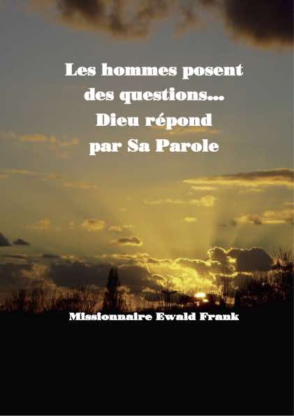 Les hommes posent  des questions...  Dieu répond  par Sa Parole